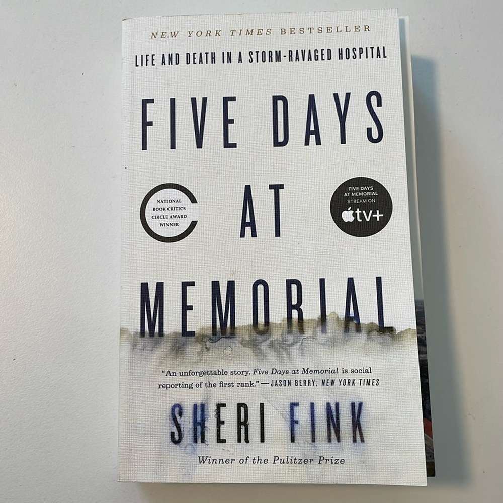 Five Days at Memorial: Life and Death in a Storm-Ravaged Hospital -- Sheri Fink